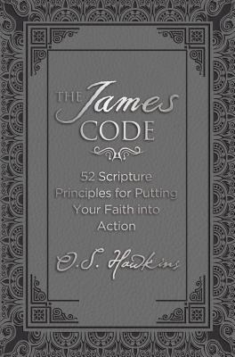 Cover of The James Code - 52 Scripture Principles For Putting Your Faith Into Action